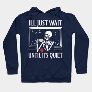 i'll just wait until it's quiet Hoodie